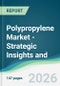 Polypropylene Market - Strategic Insights and Forecasts (2026-2031) - Product Thumbnail Image