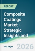 Composite Coatings Market - Strategic Insights and Forecasts (2026-2031)- Product Image
