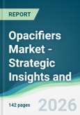 Opacifiers Market - Strategic Insights and Forecasts (2026-2031)- Product Image