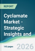 Cyclamate Market - Strategic Insights and Forecasts (2026-2031)- Product Image