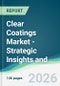 Clear Coatings Market - Strategic Insights and Forecasts (2026-2031) - Product Thumbnail Image