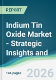 Indium Tin Oxide Market - Strategic Insights and Forecasts (2026-2031)- Product Image