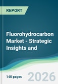 Fluorohydrocarbon Market - Strategic Insights and Forecasts (2026-2031)- Product Image