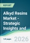 Alkyd Resins Market - Strategic Insights and Forecasts (2026-2031) - Product Thumbnail Image