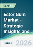 Ester Gum Market - Strategic Insights and Forecasts (2026-2031)- Product Image