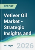 Vetiver Oil Market - Strategic Insights and Forecasts (2026-2031)- Product Image