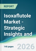 Isoxaflutole Market - Strategic Insights and Forecasts (2026-2031)- Product Image