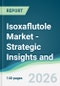 Isoxaflutole Market - Strategic Insights and Forecasts (2026-2031) - Product Thumbnail Image