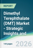 Dimethyl Terephthalate (DMT) Market - Strategic Insights and Forecasts (2026-2031)- Product Image
