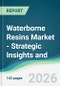 Waterborne Resins Market - Strategic Insights and Forecasts (2026-2031) - Product Thumbnail Image