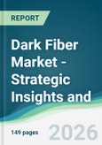 Dark Fiber Market - Strategic Insights and Forecasts (2026-2031)- Product Image