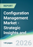 Configuration Management Market - Strategic Insights and Forecasts (2026-2031)- Product Image