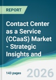 Contact Center as a Service (CCaaS) Market - Strategic Insights and Forecasts (2026-2031)- Product Image