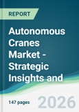 Autonomous Cranes Market - Strategic Insights and Forecasts (2026-2031)- Product Image