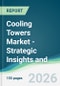 Cooling Towers Market - Strategic Insights and Forecasts (2026-2031) - Product Thumbnail Image