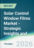 Solar Control Window Films Market - Strategic Insights and Forecasts (2026-2031)- Product Image