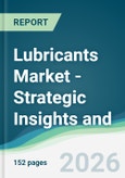 Lubricants Market - Strategic Insights and Forecasts (2026-2031)- Product Image