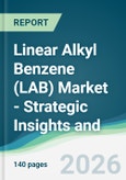 Linear Alkyl Benzene (LAB) Market - Strategic Insights and Forecasts (2026-2031)- Product Image