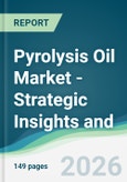 Pyrolysis Oil Market - Strategic Insights and Forecasts (2026-2031)- Product Image