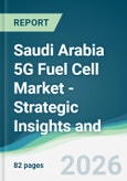 Saudi Arabia 5G Fuel Cell Market - Strategic Insights and Forecasts (2026-2031)- Product Image