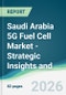 Saudi Arabia 5G Fuel Cell Market - Strategic Insights and Forecasts (2026-2031) - Product Image