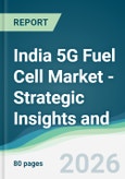 India 5G Fuel Cell Market - Strategic Insights and Forecasts (2026-2031)- Product Image