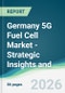 Germany 5G Fuel Cell Market - Strategic Insights and Forecasts (2026-2031) - Product Image