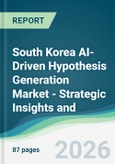 South Korea AI-Driven Hypothesis Generation Market - Strategic Insights and Forecasts (2026-2031)- Product Image
