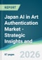 Japan AI in Art Authentication Market - Strategic Insights and Forecasts (2026-2031) - Product Thumbnail Image