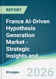 France AI-Driven Hypothesis Generation Market - Strategic Insights and Forecasts (2026-2031)- Product Image