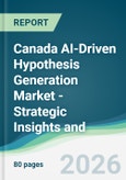 Canada AI-Driven Hypothesis Generation Market - Strategic Insights and Forecasts (2026-2031)- Product Image