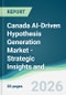 Canada AI-Driven Hypothesis Generation Market - Strategic Insights and Forecasts (2026-2031) - Product Image