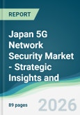 Japan 5G Network Security Market - Strategic Insights and Forecasts (2026-2031)- Product Image