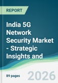 India 5G Network Security Market - Strategic Insights and Forecasts (2026-2031)- Product Image