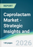 Caprolactam Market - Strategic Insights and Forecasts (2026-2031)- Product Image