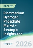 Diammonium Hydrogen Phosphate Market - Strategic Insights and Forecasts (2026-2031)- Product Image