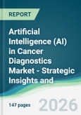 Artificial Intelligence (AI) in Cancer Diagnostics Market - Strategic Insights and Forecasts (2026-2031)- Product Image