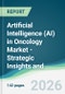 Artificial Intelligence (AI) in Oncology Market - Strategic Insights and Forecasts (2026-2031) - Product Thumbnail Image