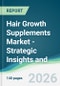 Hair Growth Supplements Market - Strategic Insights and Forecasts (2026-2031) - Product Thumbnail Image