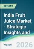 India Fruit Juice Market - Strategic Insights and Forecasts (2026-2031)- Product Image