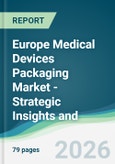 Europe Medical Devices Packaging Market - Strategic Insights and Forecasts (2026-2031)- Product Image