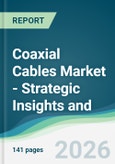 Coaxial Cables Market - Strategic Insights and Forecasts (2026-2031)- Product Image
