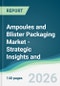 Ampoules and Blister Packaging Market - Strategic Insights and Forecasts (2026-2031) - Product Thumbnail Image