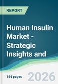 Human Insulin Market - Strategic Insights and Forecasts (2026-2031)- Product Image