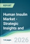 Human Insulin Market - Strategic Insights and Forecasts (2026-2031) - Product Thumbnail Image