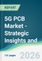 5G PCB Market - Strategic Insights and Forecasts (2026-2031) - Product Thumbnail Image