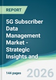 5G Subscriber Data Management Market - Strategic Insights and Forecasts (2026-2031)- Product Image