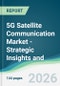 5G Satellite Communication Market - Strategic Insights and Forecasts (2026-2031) - Product Thumbnail Image