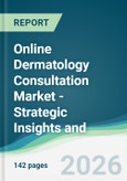 Online Dermatology Consultation Market - Strategic Insights and Forecasts (2026-2031)- Product Image