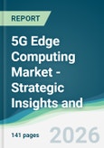 5G Edge Computing Market - Strategic Insights and Forecasts (2026-2031)- Product Image